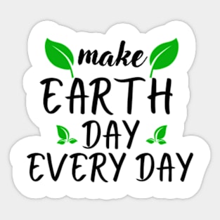 Make Earth Day Every Day Sticker